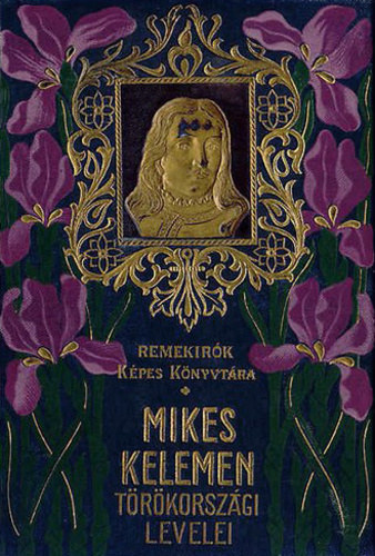 Mikes Kelemen trkorszgi levelei (Remekrk Kpes Knyvtra 31.)