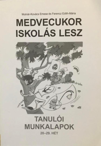 Molnr-Kovcs Emese, Ferencz Edit-Mria - Medvecukor iskols lesz - Tanuli munkalapok 20-29. ht