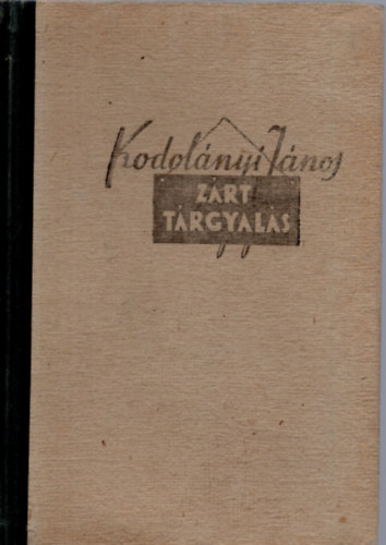 Kodol�nyi J�nos - Z�rt t�rgyal�s (I. kiad�s)