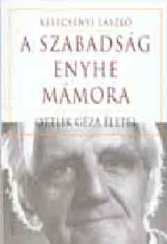 Kelecs�nyi L�szl� - A szabads�g enyhe m�mora-Ottlik G�za �letei