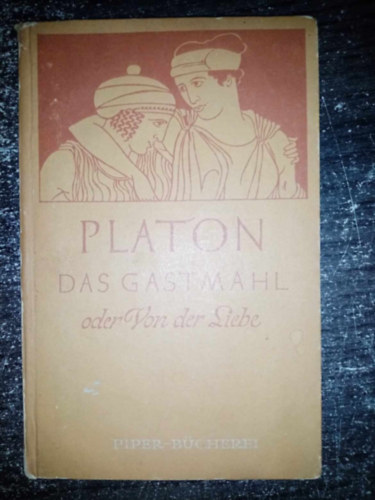 Platon - Das Gastmahl - oder Von der Liebe (Platon: Lakoma - nmet nyelven)
