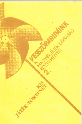 Vesszőparipáink (A Magyar Játéktársaság közleményei 2.)- Kis játék-történet