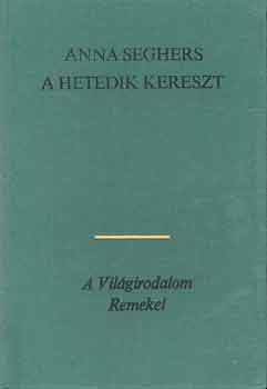 Anna Seghers - A hetedik kereszt