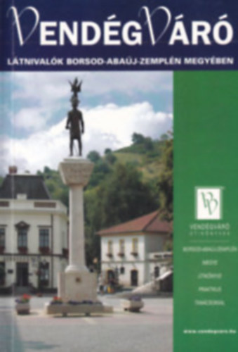 Krtvlyesi Erzsbet  (fszerk.) - Ltnivalk Borsod-Abaj-Zempln megyben (VendgVr tiknyvek - 4. javtott kiads)