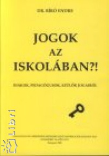 Br Endre - Jogok az iskolban?! - Dikok, pedaggusok, szlk jogairl