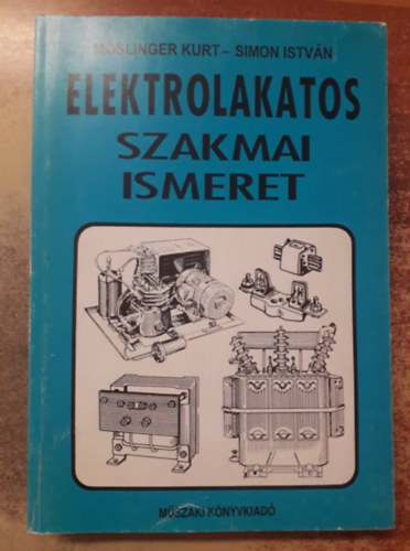 Simon Istvn; Kurt Mslinger - Elektrolakatos szakmai ismeret