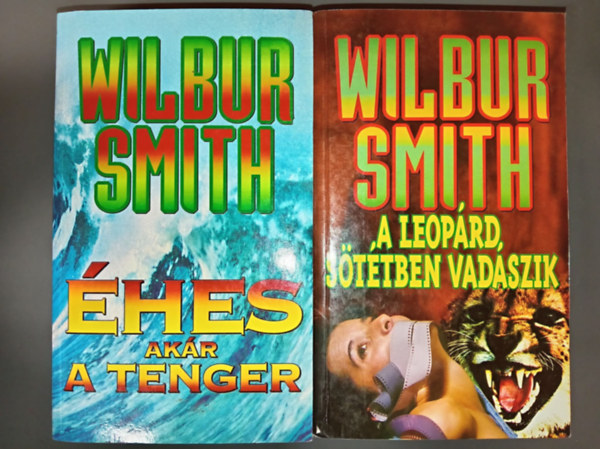 Wilbur Smith - Éhes, akár a tenger + A leopárd sötétben vadászik (2 mű)