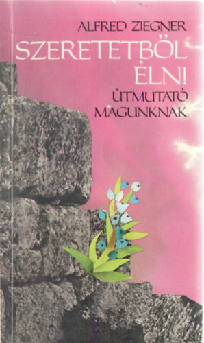 Alfred Ziegner - Szeretetből élni