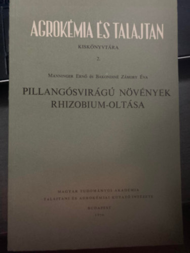 Bakondiné Zámory Éva Manninger Ernő - Agrokémia és talajtan kiskönyvtára 2. - Pillangósvirágú növények rhizobium-oltása