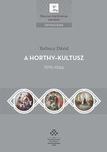 Turbucz Dvid - A Horthy-kultusz