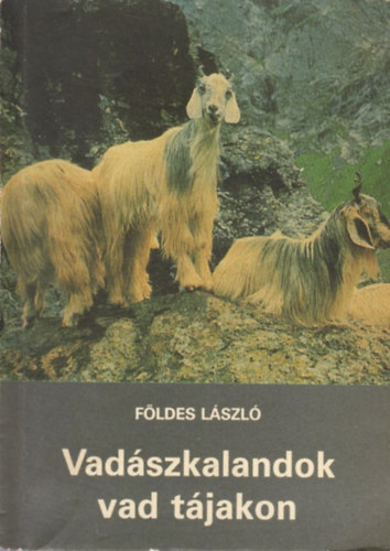 Fldes Lszl - Vadszkalandok vad tjakon