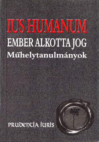 Szabó Miklós (szerk.) - Ius humanum-ember alkotta jog (műhelytanulmányok)