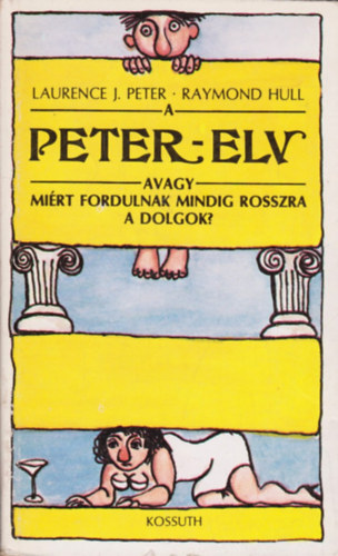 L.J. -Hull, R. Peter - A peter-elv avagy mirt fordulnak mindig rosszra a dolgok?