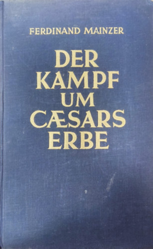 Ferdinand Mainzer - Der Kampf um Caesars Erbe