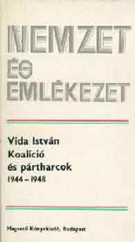 Vida Istvn - Koalci s prtharcok 1944-1948 (nemzet s emlkezet)