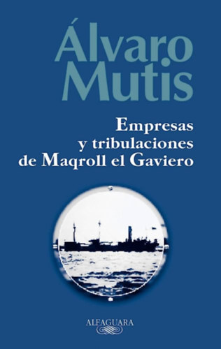 lvaro Mutis - Empresas y tribulaciones de Maqroll el Gaviero (novela) - spanyol regny