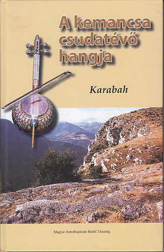 A kemancsa csudat�v� hangja (Mai Azerbajdzs�n irodalom II.)