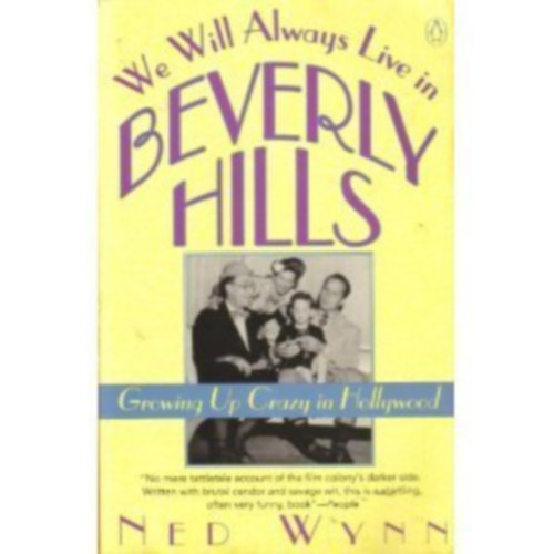 Ned Wynn - We Will Always Live in Beverly Hills: Growing Up Crazy in Hollywood