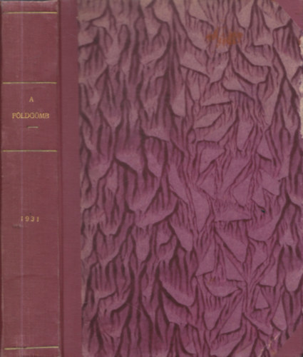 dr. Milleker Rezs  (szerk) - A Fldgmb (A Magyar Fldrajzi Trsasg folyirata) 1931/1-10. (Teljes vfolyam, egybektve)