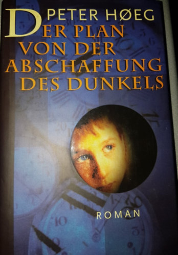 Peter Hoeg - Der Plan von der Abschaffung des Dunkels