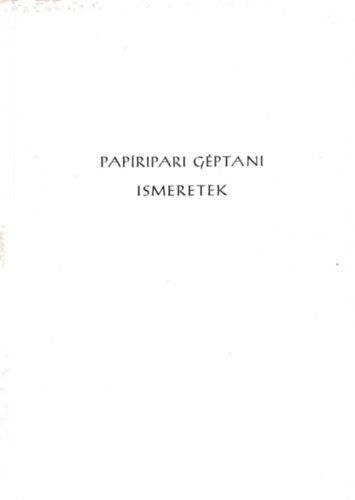 Utasi Mikl�s  (szerk) - Pap�ripari g�ptani ismeretek