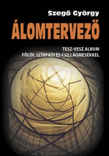 Szeg� Gy�rgy - �lomtervez� - Tesz-vesz album f�ldi, sz�npadi �s csillagmes�kkel