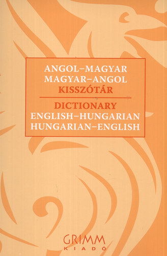 Angol-Magyar Magyar-Angol Kissz�t�r (Grimm)