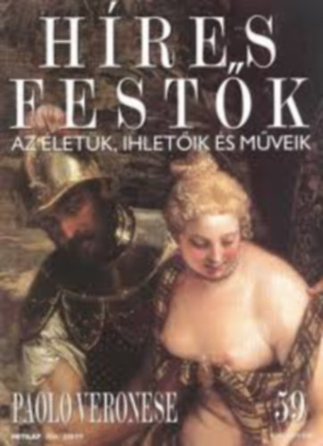 Stephen Rose  (szerk.) - Hres festk (Az letk, ihletik s mveik) 59. szm - Paolo Veronese