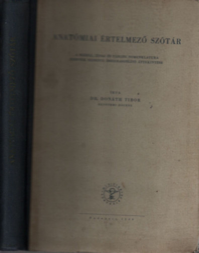Dr. Don�th Tibor - Anat�miai �rtelmez� sz�t�r (A b�zeli, j�nai �s p�rizsi nomenklatura szervek szerinti �sszehasonl�t� �ttekint�se)