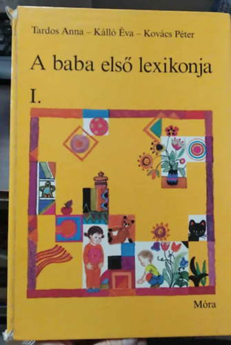 Tardos-Kálló-Kovács - A baba első lexikonja I.
