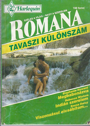 Stephanie Howard; Rebecca Winters; Emma Darcy - Romana tavaszi k�l�nsz�m: Megbabon�zva - Indi�n szerelem - Viszonz�sul elcs�b�tom