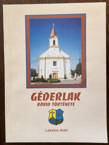 Lakatos Ad�l - G�derlak r�vid t�rt�nete
