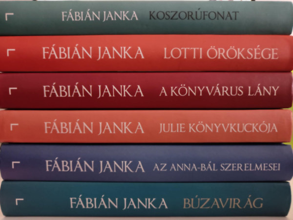 Fábián Janka - 6 db Fábián Janka regény: / Koszorúfonat / Lotti öröksége / A könyvárus lány / Julie könyvkuckója / Az Anna-bál szerelmesei / Búzavirág /