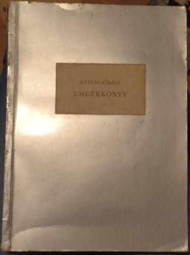 Dr. M�rki S�ndor - M�ty�s kir�ly eml�kk�nyv - Kolozsv�ri szobr�nak leleplez�se alkalm�ra (1902)
