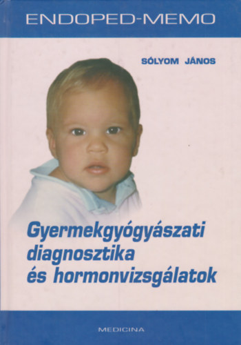 Sólyom János - Gyermekgyógyászati diagnosztika és hormonvizsgálatok