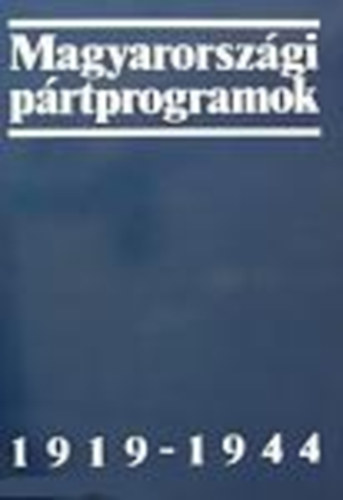 Gergely J.; Glatz F.; P�l�skei F.  (szerk.) - Magyarorsz�gi p�rtprogramok 1919-1944