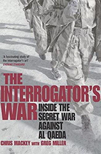 Greg Miller Chris Mackey - The Interrogator's War - Inside the secret war against Al Qaeda