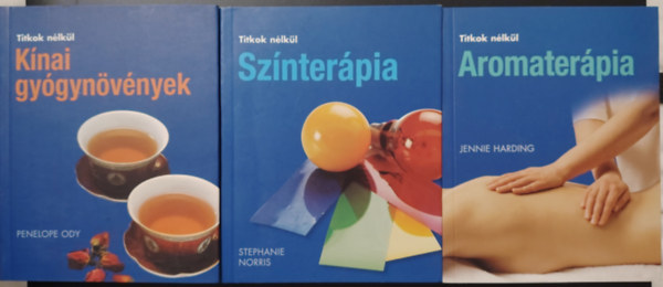 Jenny Harding; Stephanie Norris; Penelope Ody - Szinterápia; Aromaterápia; Kínai gyógynövények -3 db könyv