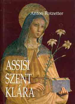 Anton Rotzetter - Assisi Szent Klra