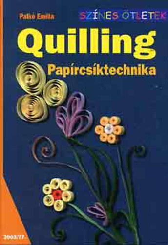 Palk Emlia - Quilling - Paprcsktechnika (Sznes tletek)