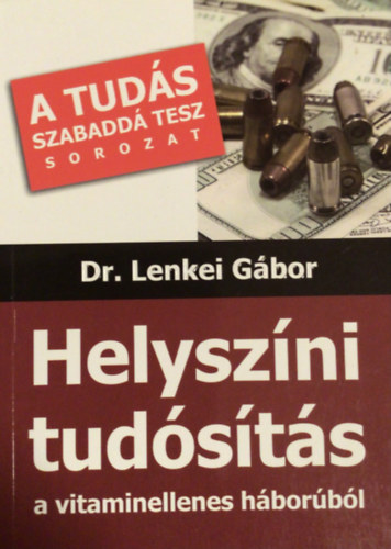 Dr. Lenkei Gbor - Helyszni tudsts a vitaminellenes hborrl (A Tuds szabadd tesz sorozat)