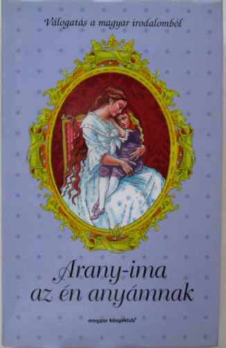 Ambrus �va - Arany-ima az �n any�mnak V�LOGAT�S A MAGYAR IRODALOMB�L