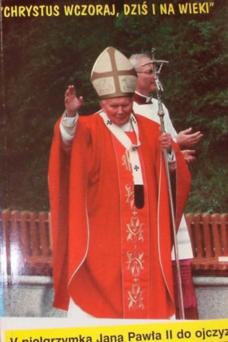 V. Pielgrzymka - V pielgrzymka Jana Pawla II do ojczyny