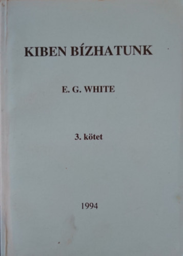 E.G. White - Kiben b�zhatunk 3. k�tet