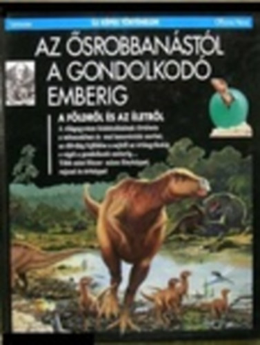 Buffetaut - Gheerbrant - Pajaud - Az �srobban�st�l a gondolkod� emberig - A F�ldr�l �s az �letr�l