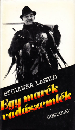 Studinka Lszl - Egy mark vadszemlk  (Vidrkrl - Sikeres disznhajts - Vadrck - Vaddisznhajsza) Fekete-fehr fotkkal illusztrlva.