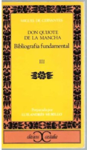 Miguel de Cervantes - Bibliograf�a fundamental III.