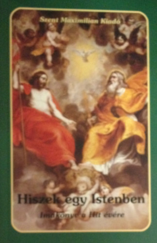 Hiszek egy Istenben. Imak�nyv a Hit �v�re.