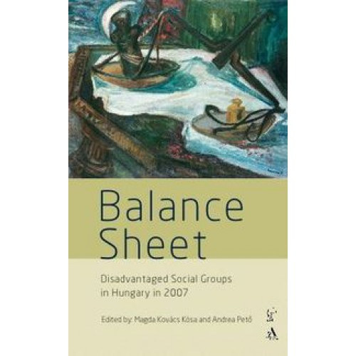 Ksn Kovcs Magda s Pet Andrea  (szerk.) - Balance Sheet (Disadvantaged Social Groups in Hungary in 2007)