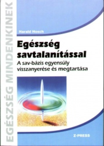 Harald Hosch - Egszsg savtalantssal - A sav-bzis egyensly visszanyerse...